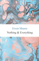 Nothing & Everything 1523868260 Book Cover