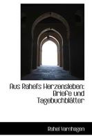 Aus Rahel's Herzensleben: Briefe und Tagebuchblätter 3743639475 Book Cover