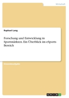 Forschung und Entwicklung in Sportm�rkten. Ein �berblick im eSports Bereich 3346494039 Book Cover
