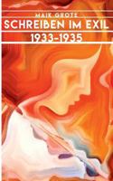 Schreiben im Exil 1933-1935: Die Schriftsteller Lion Feuchtwanger, Arnold Zweig, Joseph Roth, Klaus Mann und ihr Verleger Fritz Landshoff 3746009677 Book Cover