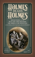 Holmes Reads Holmes: Reflections on the Real-Life Links Between the Jurist and the Detective in the Library, In the Courtroom, And on the Battlefield. 1616196475 Book Cover