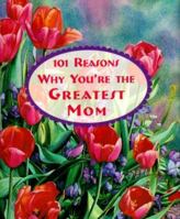 101 Reasons Why You're the Greatest Mom (Petites) 0880885149 Book Cover
