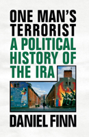 One Man's Terrorist: A Political History of the IRA 1786636891 Book Cover