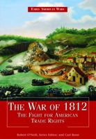 The War of 1812: The Fight for American Trade Rights 1448813336 Book Cover