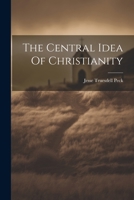 The Central Idea Of Christianity 1021872407 Book Cover