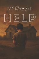 A Cry for Help (A path of destruction) B0FNQYDBGP Book Cover