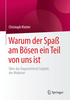 Warum Der Spa� Am B�sen Ein Teil Von Uns Ist: �ber Das Fragmentierte Subjekt Der Moderne 3658186372 Book Cover