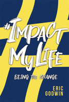 #ImpactMyLife : Being the Change 1645432521 Book Cover