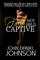 Faith Not Held Captive 1329662326 Book Cover