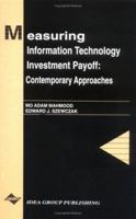 Measuring Information Technology Investment Payoff: Contemporary Approaches (Series in Information Technology Management) 187828942X Book Cover