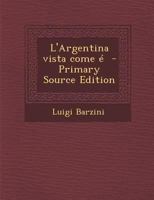 L'Argentina vista come é 1017683050 Book Cover