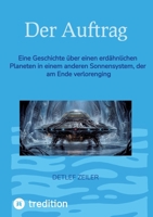Der Auftrag: Eine Geschichte über einen erdähnlichen Planeten in einem anderen Sonnensystem, der am Ende verlorenging 3384832566 Book Cover