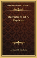 Recreations of a Physician 1534610057 Book Cover