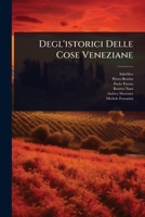 Degl'istorici Delle Cose Veneziane (Italian Edition) 1024507920 Book Cover
