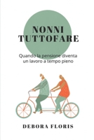 NONNI TUTTOFARE: Quando la pensione diventa un lavoro a tempo pieno (Italian Edition) B0GM6CFWVW Book Cover