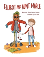 Ellibot and Aunt Maple 1734288140 Book Cover