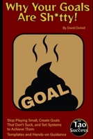 WHY YOUR GOALS ARE SH*TTY!: Stop Playing Small, Create Goals That Don't Suck, and Set Systems to Achieve Them B0FVYJ6HHC Book Cover