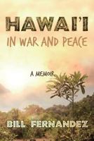 Hawai'i in War and Peace: A Memoir 1539800423 Book Cover