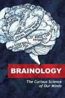 Brainology: The Curious Science of Our Minds 1912454009 Book Cover