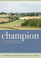 Champion: The Making and Unmaking of the English Midland Landscape 0859898687 Book Cover