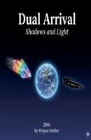 Dual Arrival Shadows and Light (First Book of Three in the Shadows and Light Trilogy) B0GS6XW641 Book Cover