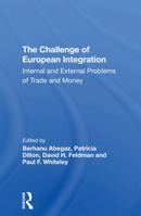 The Challenge of European Integration: Internal and External Problems of Trade and Money 0367306050 Book Cover