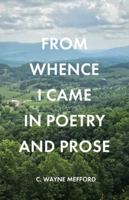 From Whence I Came in Poetry and Prose B0G2ZVLXTS Book Cover