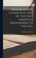 Memoir of REV. Luther Rice: One of the First American Missionaries to the East 127581784X Book Cover