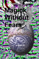 Magick Without Fears 1312969733 Book Cover