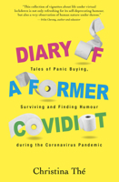 Diary of a Former Covidiot : Tales of Panic Buying, Fear and Irrational Behaviour in a Time of Coronavirus 9814893781 Book Cover