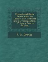 Freundschaftliche Briefe über die Theorie der Tonkunst und der Composition. 1022581562 Book Cover