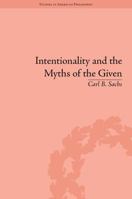 Intentionality and the Myths of the Given: Between Pragmatism and Phenomenology 1848935072 Book Cover