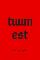 tuum est - It's up to you: College Rule Lined Latin Phrase Journal, Notebook, Diary for Writing 1692531484 Book Cover