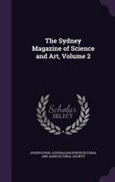 The Sydney Magazine of Science and Art, Volume 2 1141477866 Book Cover