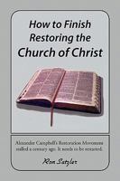 How to Finish Restoring the Church of Christ 1441511148 Book Cover