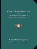 Museum Senckenbergianum V1: Abhandlungen Aus Dem Gebiete Der Beschreibenden Naturgeschichte (1834) 1160767904 Book Cover