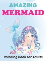 Amazing Mermaid Coloring Book for Adults: Beautiful Mermaids and Ocean Coloring Books for Adults Relaxation | Stress Relief Designs. B095B8VC5R Book Cover