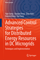 Advanced Control Strategies for Distributed Energy Resources in DC Microgrids: Techniques and Implementation (Power Systems) 9819222133 Book Cover