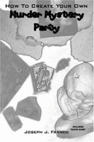 How To Create Your Own Murder Mystery Party 1419663631 Book Cover