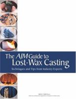 The AJM Guide to Lost-Wax Casting 0971349525 Book Cover