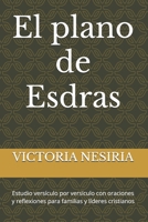 El plano de Esdras: Estudio versículo por versículo con oraciones y reflexiones para familias y líderes cristianos (Spanish Edition) B0FRRS4HY3 Book Cover
