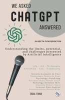 We Asked ChatGPT Answered (AI) B0CQWS7HZS Book Cover