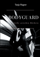 Bodyguard: Liebe zwischen Büchern (German Edition) 3752609702 Book Cover
