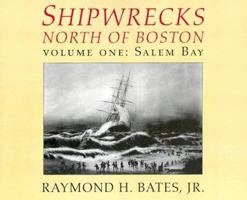 Shipwrecks North of Boston: Salem Bay 1889833150 Book Cover