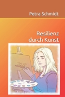 Resilienz durch Kunst (German Edition) B0DX67TS1T Book Cover