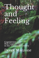 Thought and Feeling: Cognitivism and Non-Cognitivism in the Twentieth Century 1984101439 Book Cover