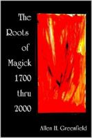The Roots of Modern Magick: An Anthology 141161920X Book Cover