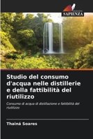 Studio del consumo d'acqua nelle distillerie e della fattibilità del riutilizzo (Italian Edition) 6207940652 Book Cover