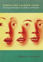Perceiving Talking Faces: From Speech Perception to a Behavioral Principle (Cognitive Psychology) 0262133377 Book Cover