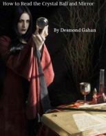 How to Read the Crystal Ball and Mirror 1477507469 Book Cover